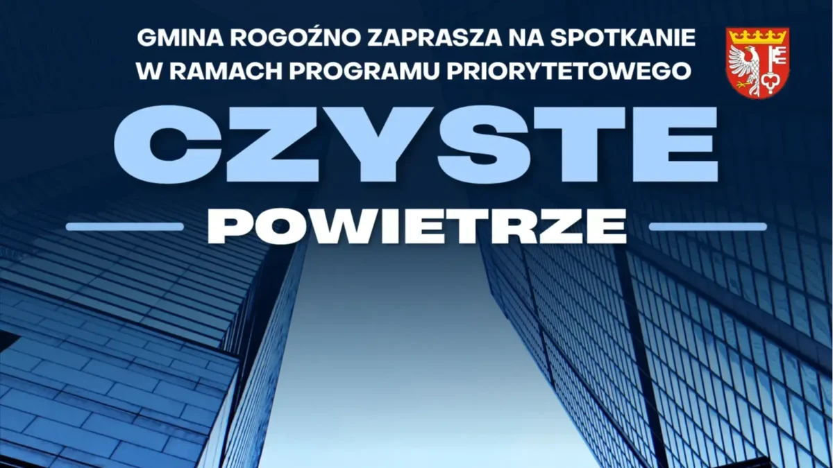 Gmina Rogoźno zaprasza na spotkanie o programie „Czyste Powietrze”